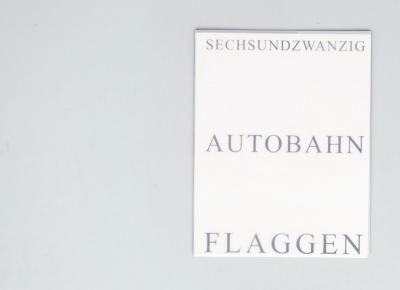 Michalis Pichler, SECHSUNDZWANZIG AUTOBAHN FLAGGEN (Frankfurt: Revolver, Contemporary Art Publishing, 2006).