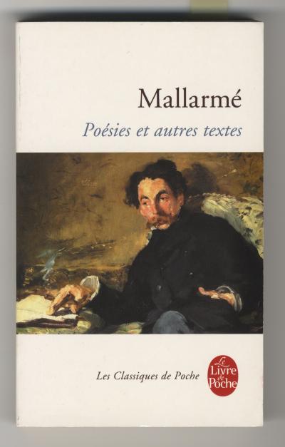Mallarmé Stéphane, Poésies et autres textes (Paris: Le Livre de Poche, 2005).