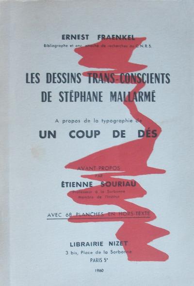 Fraenkel Ernest, LES DESSINS TRANS-CONSCIENTS DE STÉPHANE MALLARMÉ. À propos de la typographie de UN COUP DE DÉS. (Paris: Librairie Nizet, 1960).