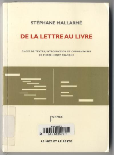 Mallarmé Stéphane, DE LA LETTRE AU LIVRE (: Le mot et le reste, 2010).