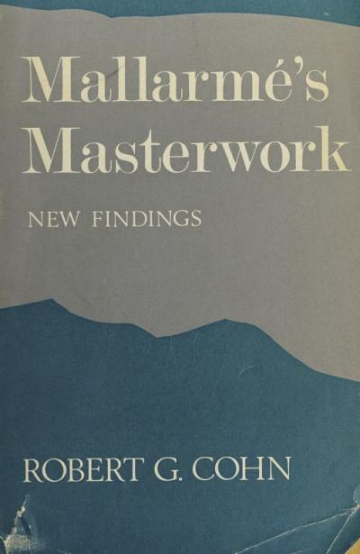 Greer Cohn Robert, Mallarmé’s Masterwork: New Findings (California: Stanford University Press, 1966).