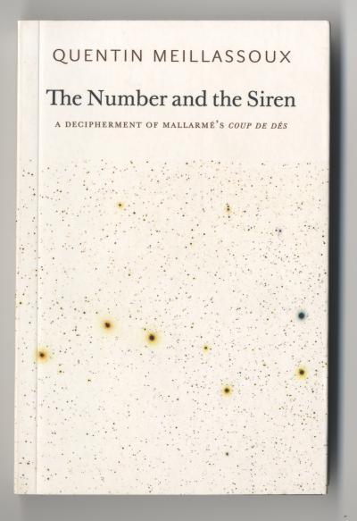 Meillassoux Quentin, The Number and The Siren, A Decipherment of Mallarmé’s COUP DE DÉS (New York: Sequence Press, Farmouth, UK: Urbanomic, 2011).