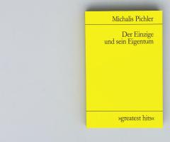 Michalis Pichler, Der Einzige und sein Eigentum (Berlin: ”greatest hits”, 2009).