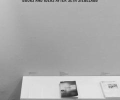 Pichler Michalis, BOOKS AND IDEAS AFTER SETH SIEGELAUB (New York: The Center for Book Arts, Berlin: Sternberg Press, 2016).
