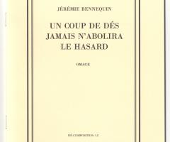 Bennequin Jérémie , UN COUP DE DÉS JAMAIS N’ABOLIRA LE HASARD. OMAGE, DÉ-COMPOSITION 1.2 (Paris: La Bibliothèque Fantastique, 2010).