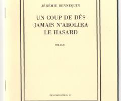 Bennequin Jérémie , UN COUP DE DÉS JAMAIS N’ABOLIRA LE HASARD. OMAGE, DÉ-COMPOSITION 1.3 (Paris: La Bibliothèque Fantastique, 2010).