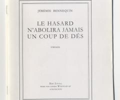 Bennequin Jérémie , LE HASARD N'ABOLIRA JAMAIS UN COUP DE DÉS (Paris: Éditions de la Librairie Yvon Lambert, 2014).
