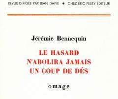 Bennequin Jérémie , K.O.S.H.K.O.N.O.N.G, Jérèmie Bennequin LE HASARD N’ABOLIRA JAMAIS UN COUP DE DÈS omage NUMÉRO 3 AUTOMNE 2013 (Marseille: Éric Pesty Éditeur, 2013).