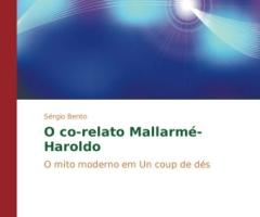 Bento Sérgio , O co-relato Mallarmé-Haroldo: O mito moderno em Un coup de dés (Riga: Novas Edições Acadêmicas , 2015).
