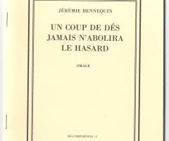 Bennequin Jérémie , UN COUP DE DÉS JAMAIS N’ABOLIRA LE HASARD. OMAGE, DÉ-COMPOSITION 1.0 - 1.4 (Paris: La Bibliothèque Fantastique, 2010).